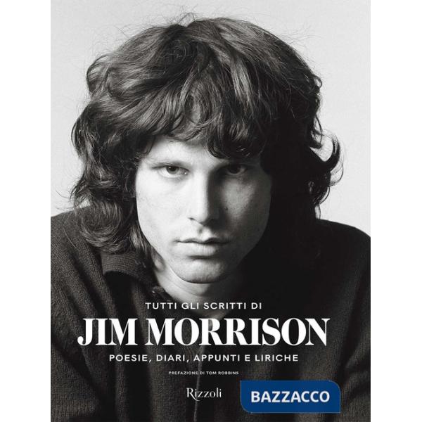 Tutti gli scritti di Jim Morrison. Poesie, diari, appunti e liriche