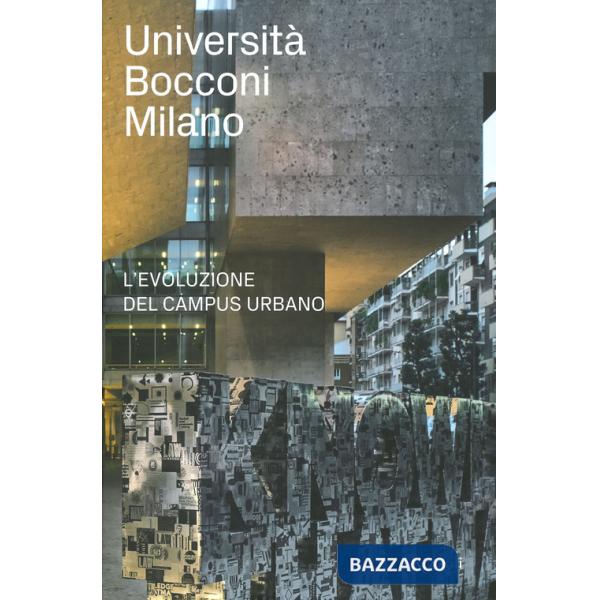 Università Bocconi Milano. L'evoluzione del campus urbano