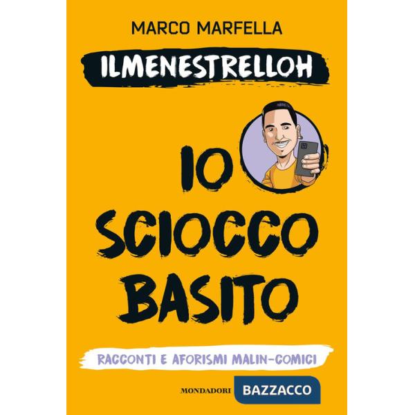 Io scioccobasito. Racconti e aforismi malin-comici