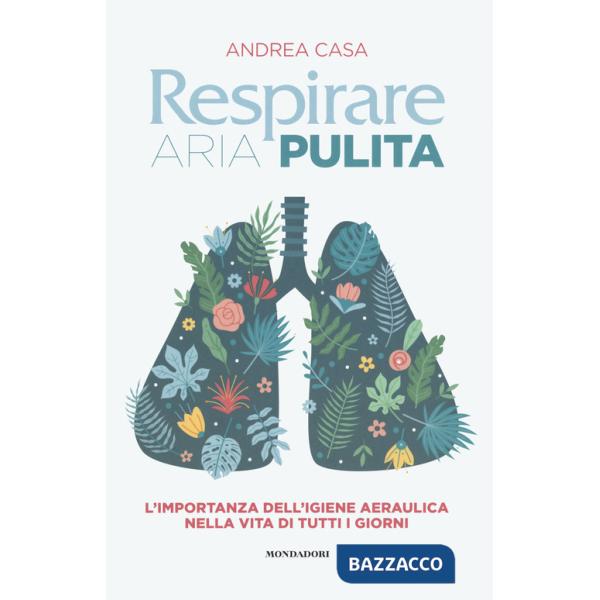 Respirare aria pulita. L'importanza dell'igiene aeraulica nella vita di tutti i giorni