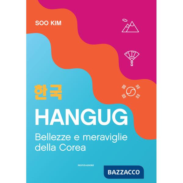 Hangug. Bellezze e meraviglie della Corea