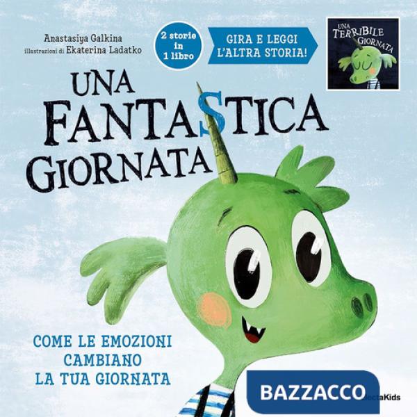 Fantastica, terribile giornata. Come le emozioni cambiano la tua giornata. Ediz. a colori (Una)