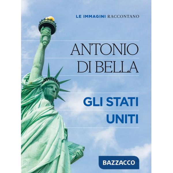 Immagini raccontano. Gli Stati Uniti. Ediz. a colori (Le)
