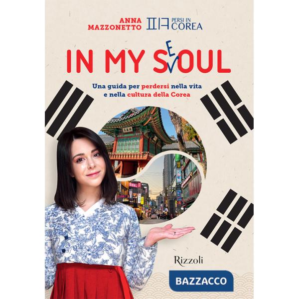 In my Seoul. Una guida per perdersi nella vita e nella cultura della Corea. Con Playlist e mappa multimediale