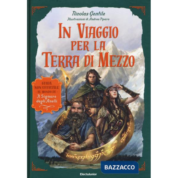 In viaggio per la Terra di Mezzo. Guida non ufficiale al mondo de «Il Signore degli Anelli»