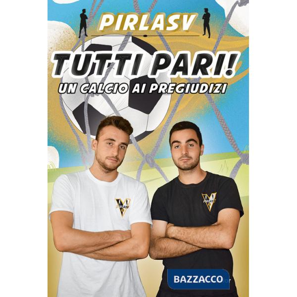 Tutti pari! Un calcio ai pregiudizi. Ediz. a colori