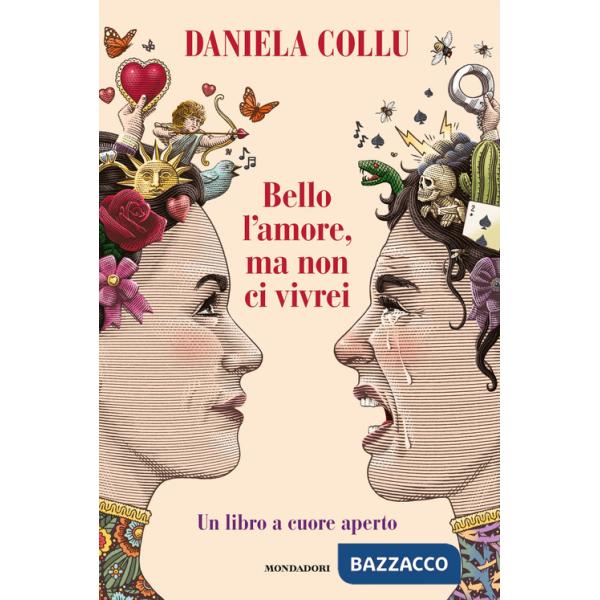 Bello l'amore, ma non ci vivrei. Un libro a cuore aperto