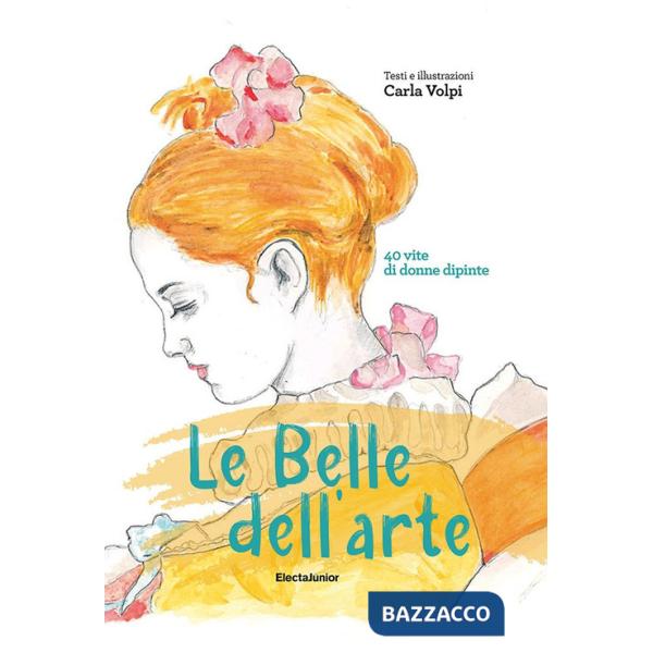 Belle dell'arte. 40 vite di donne dipinte (Le)