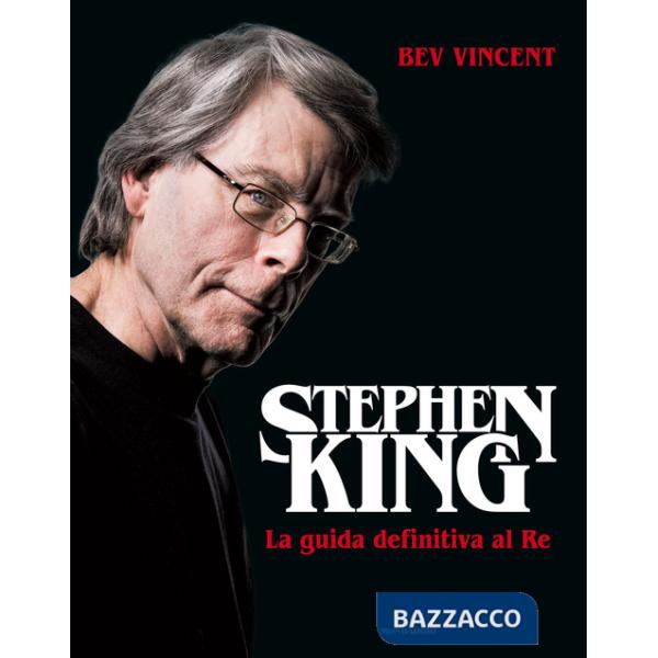 Stephen King. La guida definitiva al Re. Ediz. a colori