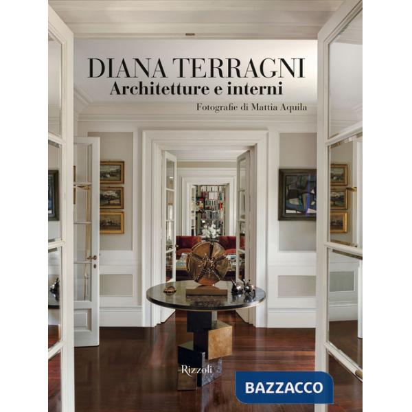 Diana Terragni. Architetture e interni. Ediz. a colori