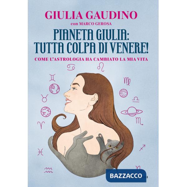 Pianeta Giulia: tutta colpa di Venere! Come l'astrologia ha cambiato la mia vita