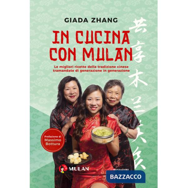 In cucina con Mulan. Le migliori ricette della tradizione cinese tramandate di generazione in generazione