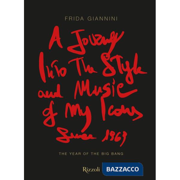 Journey into the style and music of my icons since 1969. The year of the Big Bang. Ediz. a colori (A)