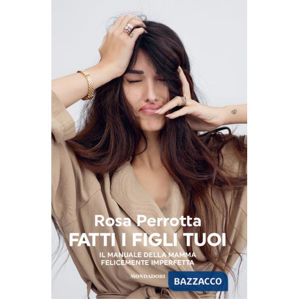 Fatti i figli tuoi. Il manuale della mamma felicemente imperfetta