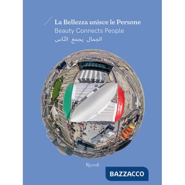 Bellezza unisce le persone. Ediz. italiane, inglese e araba (La)