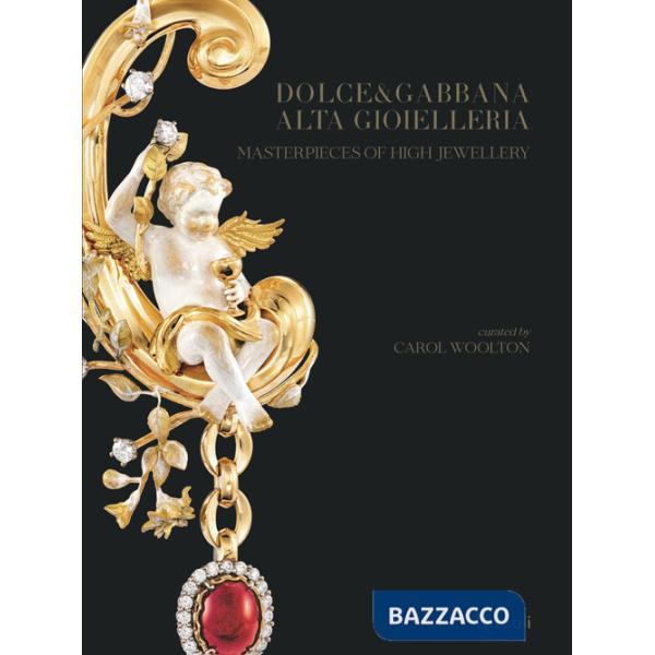 Dolce and Gabbana. Alta gioielleria-Masterpieces of high jewellery. Ediz. a colori