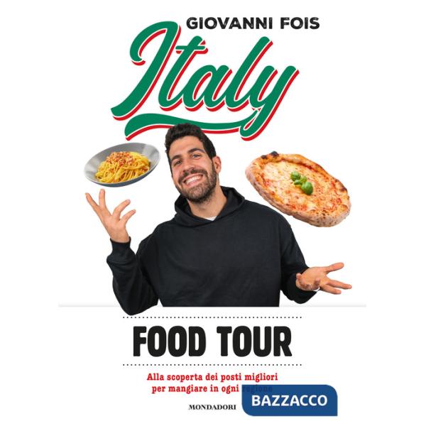 Italy food tour. Alla scoperta dei posti migliori per mangiare in ogni regione