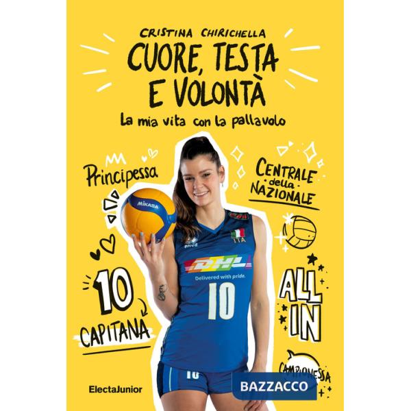 Cuore, testa e volontà. La mia vita con la pallavolo