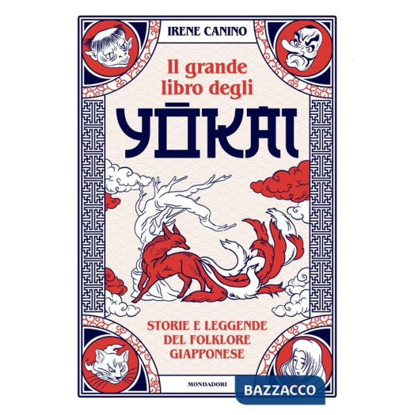 Grande libro degli yokai. Storie e leggende del folklore giapponese (Il)