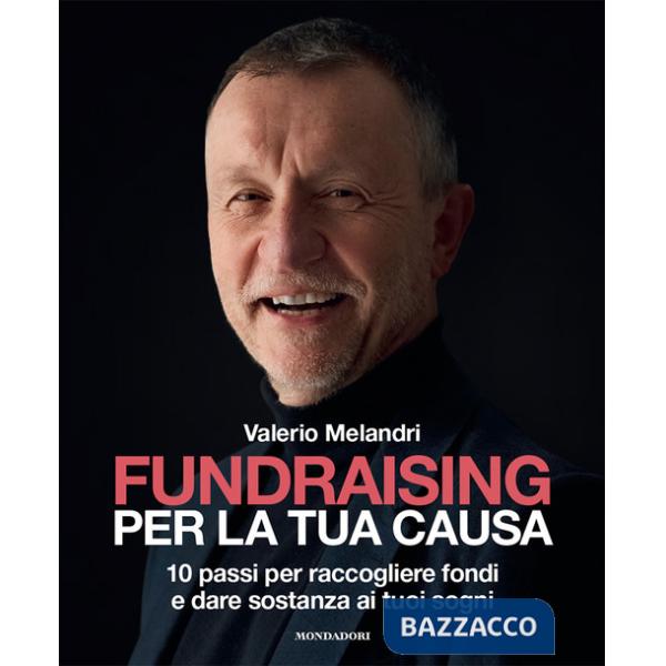 Fundraising per la tua causa. 10 passi per raccogliere fondi e dare sostanza ai tuoi sogni