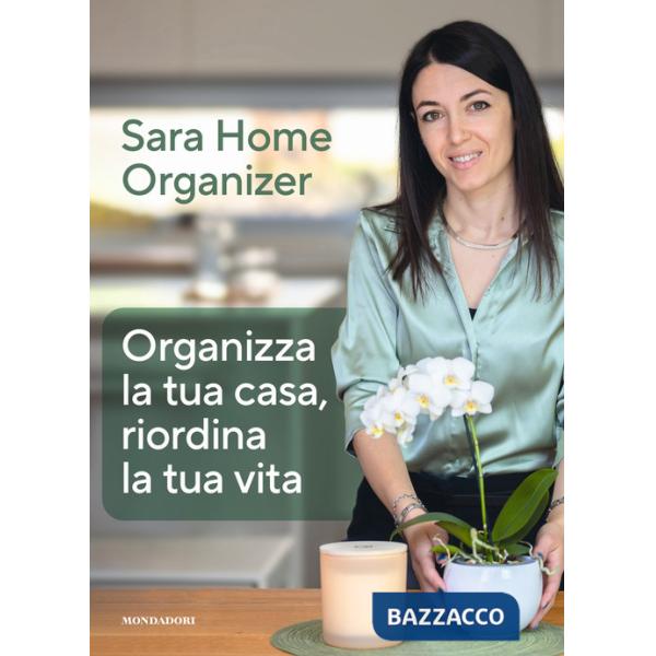 Organizza la tua casa, riordina la tua vita