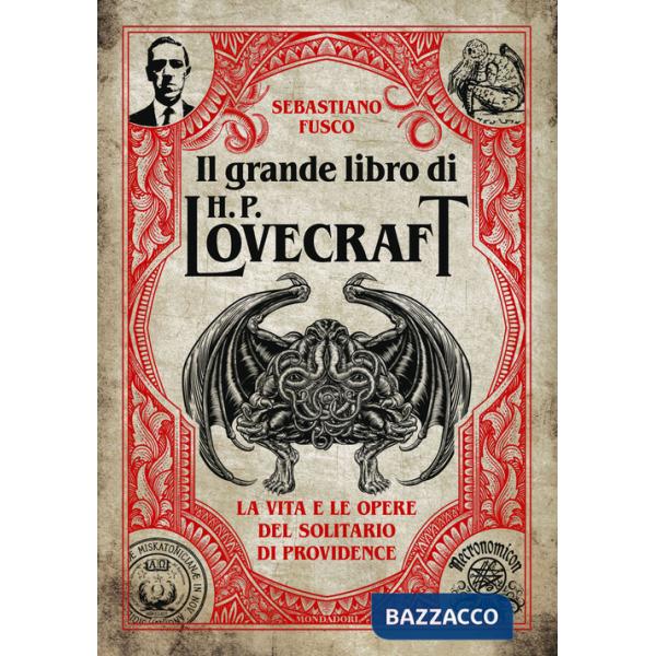 Grande libro di H. P. Lovecraft. La vita e le opere del solitario di Providence (Il)