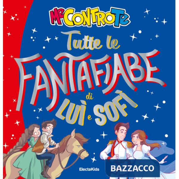 Tutte le fantafiabe di Luì e Sofì. Ediz. a colori