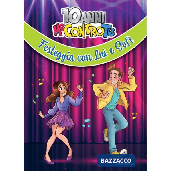 10 anni Me contro te. Festeggia con Luì e Sofì