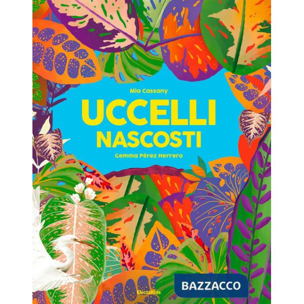 Uccelli nascosti. Ediz. a colori