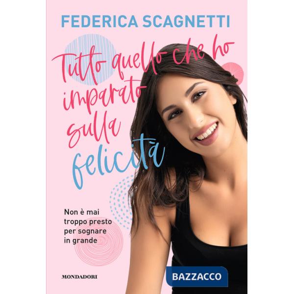 Tutto quello che ho imparato sulla felicità. Non è mai troppo presto per sognare in grande