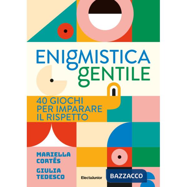 Enigmistica gentile. 40 giochi per imparare il rispetto. Ediz. illustrata