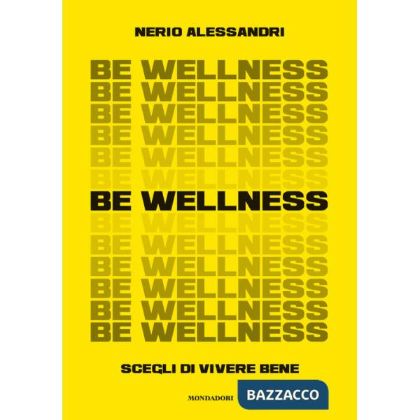 Be wellness. Scegli di vivere bene