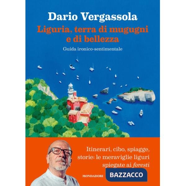 Liguria, terra di mugugni e di bellezza. Guida ironico-sentimentale