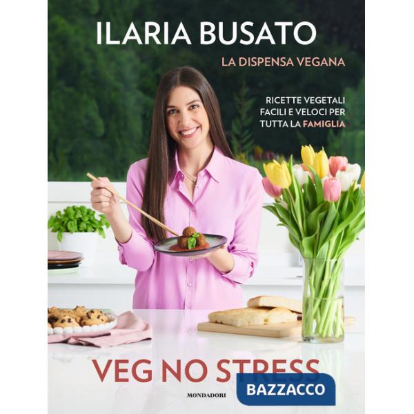 Veg no stress. La dispensa vegana. Ricette vegetali facili e veloci per tutta la famiglia