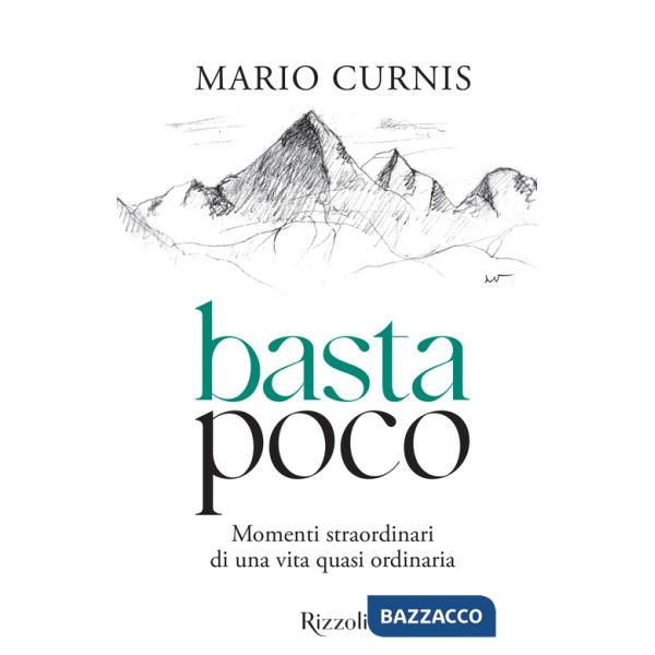 Basta poco. Momenti straordinari di una vita quasi ordinaria