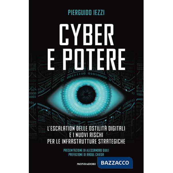 Cyber e potere. L'escalation delle ostilità digitali e i nuovi rischi per le infrastrutture strategiche