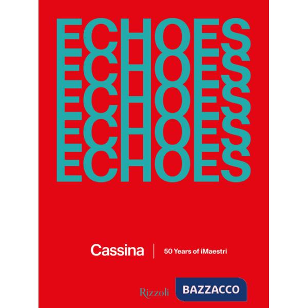 Echoes Cassina. 50 anni della collezione iMaestri. Ediz. illustrata