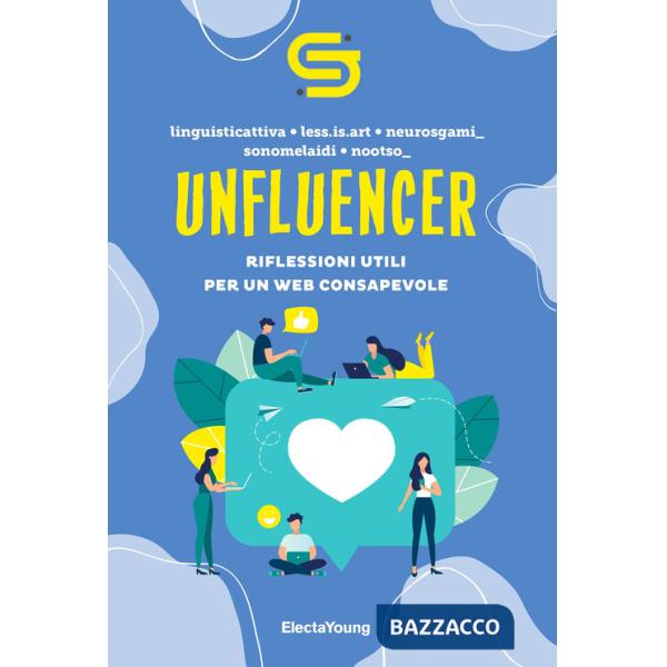 Unfluencer. Riflessioni utili per un web consapevole