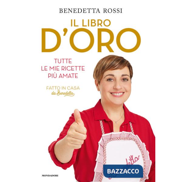 Libro d'oro. Tutte le mie ricette più amate (Il)