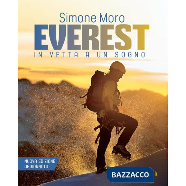 Everest. In vetta a un sogno. Nuova ediz.