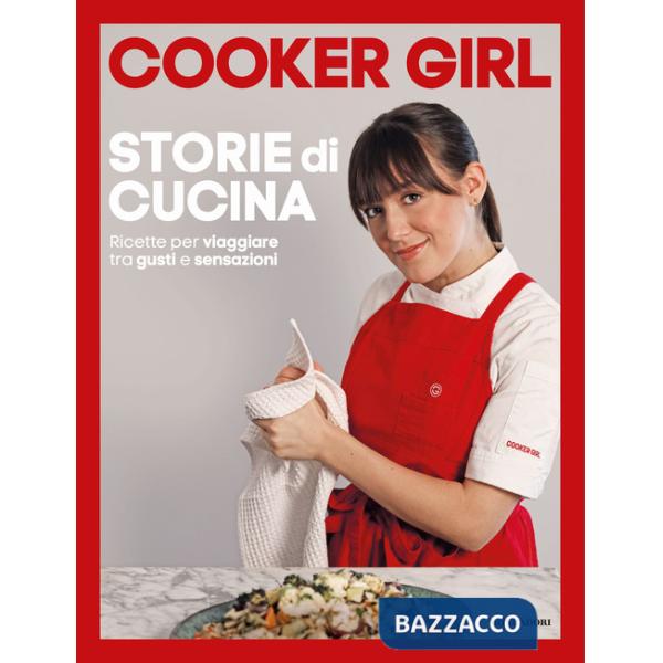 Storie di cucina. Ricette per viaggiare tra gusti e sensazioni. Ediz. a colori
