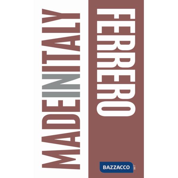 Ferrero. Made in Italy. Ediz. illustrata