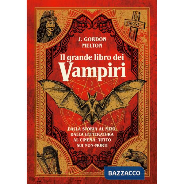 Grande libro dei vampiri. Dalla storia al mito, dalla letteratura al cinema: tutto sui non-morti. Ediz. illustrata (Il)