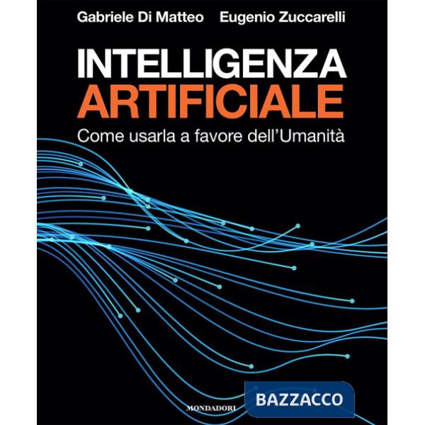 Intelligenza artificiale. Come usarla a favore dell'Umanità