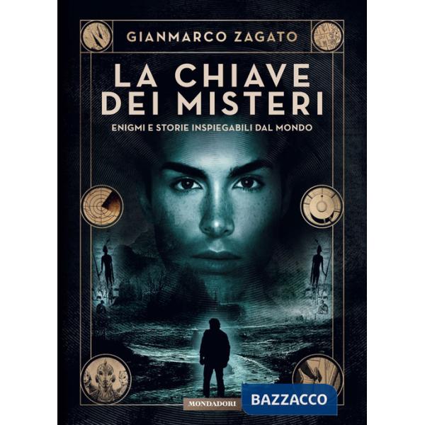 Chiave dei misteri. Enigmi e storie inspiegabili dal mondo (La)