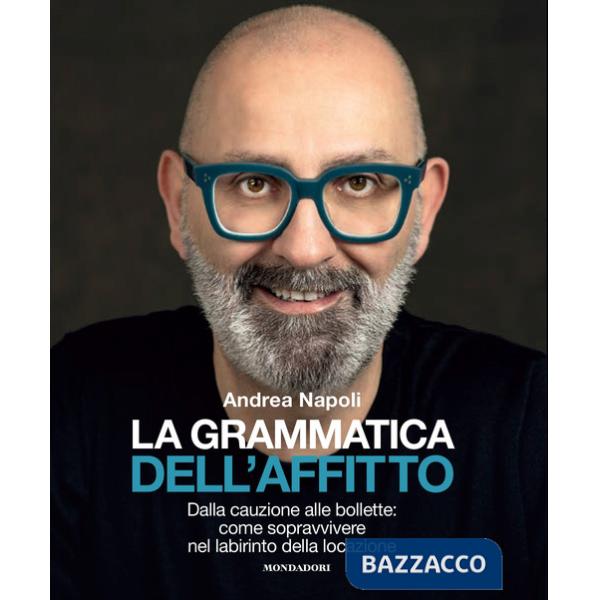 Grammatica dell'affitto. Dalla cauzione alle bollette: come sopravvivere nel labirinto della locazione (La)