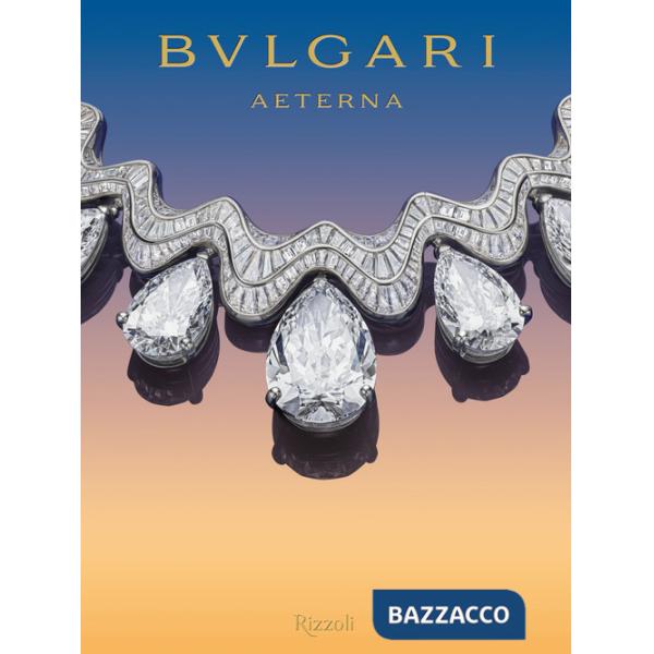 Bulgari aeterna. Ediz. a colori