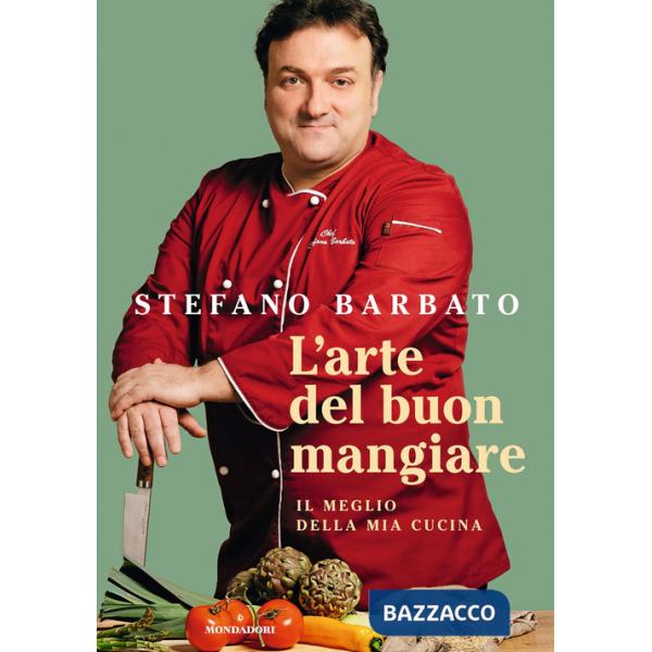 Arte del buon mangiare. Il meglio della mia cucina (L')