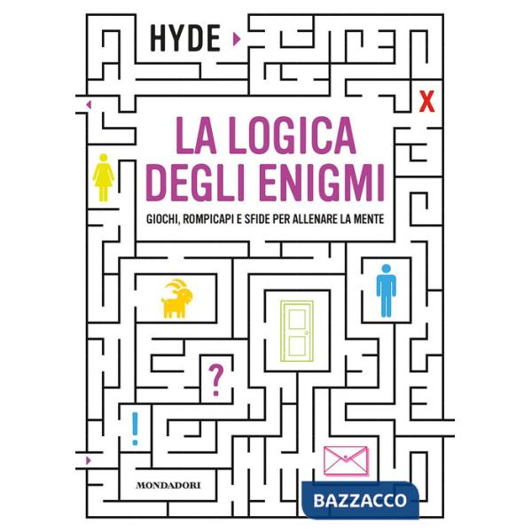 Logica degli enigmi. Giochi, rompicapi e sfide per allenare la mente (La)