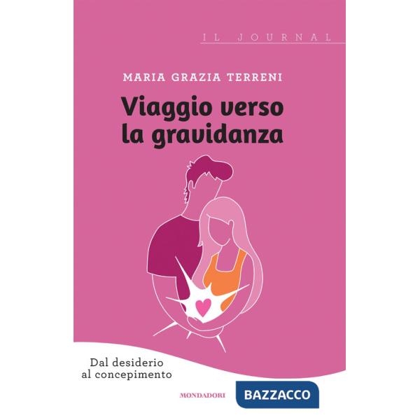 Viaggio verso la gravidanza. Dal desiderio al concepimento. Il journal